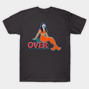 It's over T-Shirt